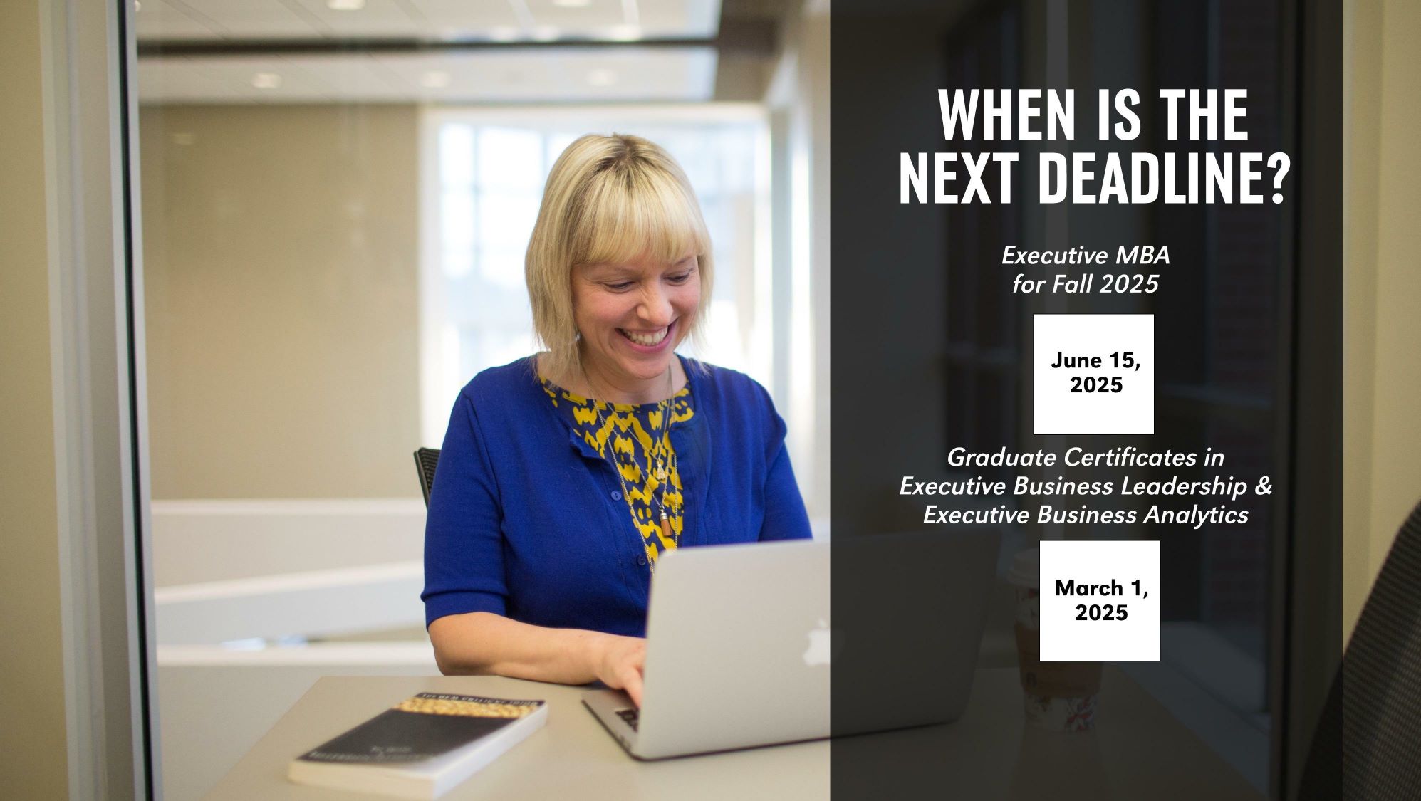 executive mba application deadline for fall 2025 is June 15, 2025 and deadline for executive graduate certificates is March 1, 2025