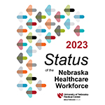 UNMC 2023 Status of the Nebraska Healthcare Workforce report cover